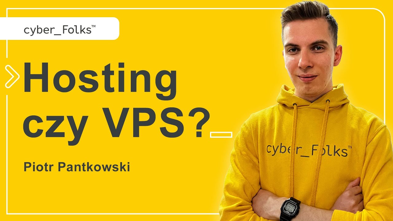 Hosting, czy VPS? 👉 Piotr Pantkowski | cyber_Folks