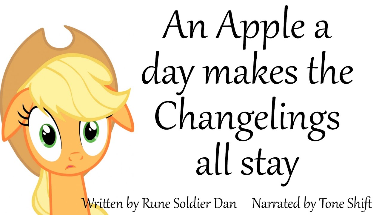 MLP Fanfic Reading - An Apple a day makes the Changelings all stay