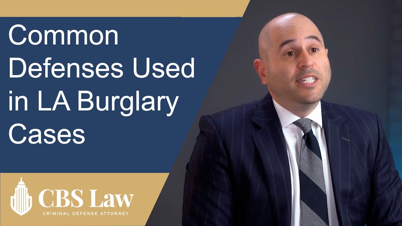 Los Angeles Burglary Lawyer Explains Common Defense Tactics | CBS Law Firm in Los Angeles