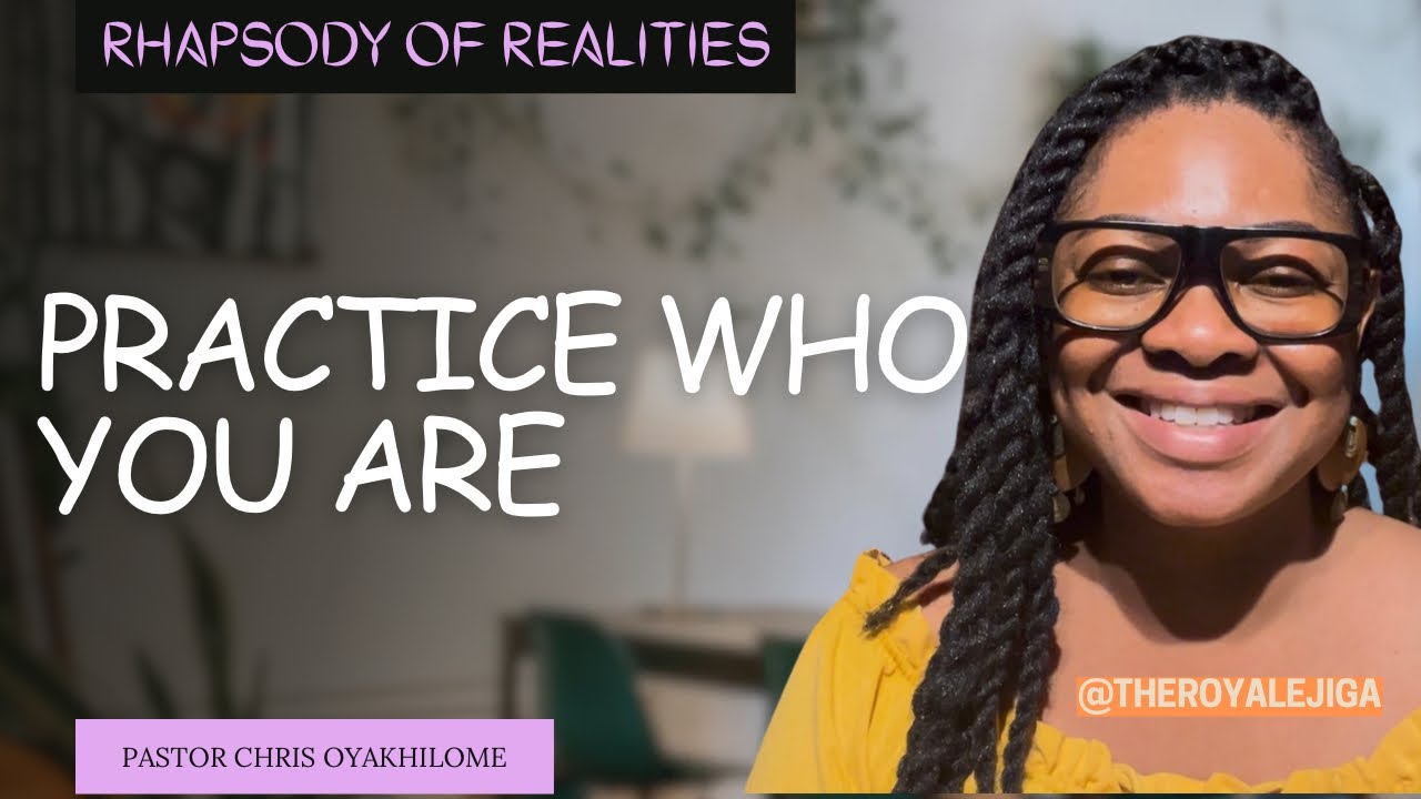 Practice Who You Are | Today’s Rhapsody of Realities | Pastor Chris Oyakhilome