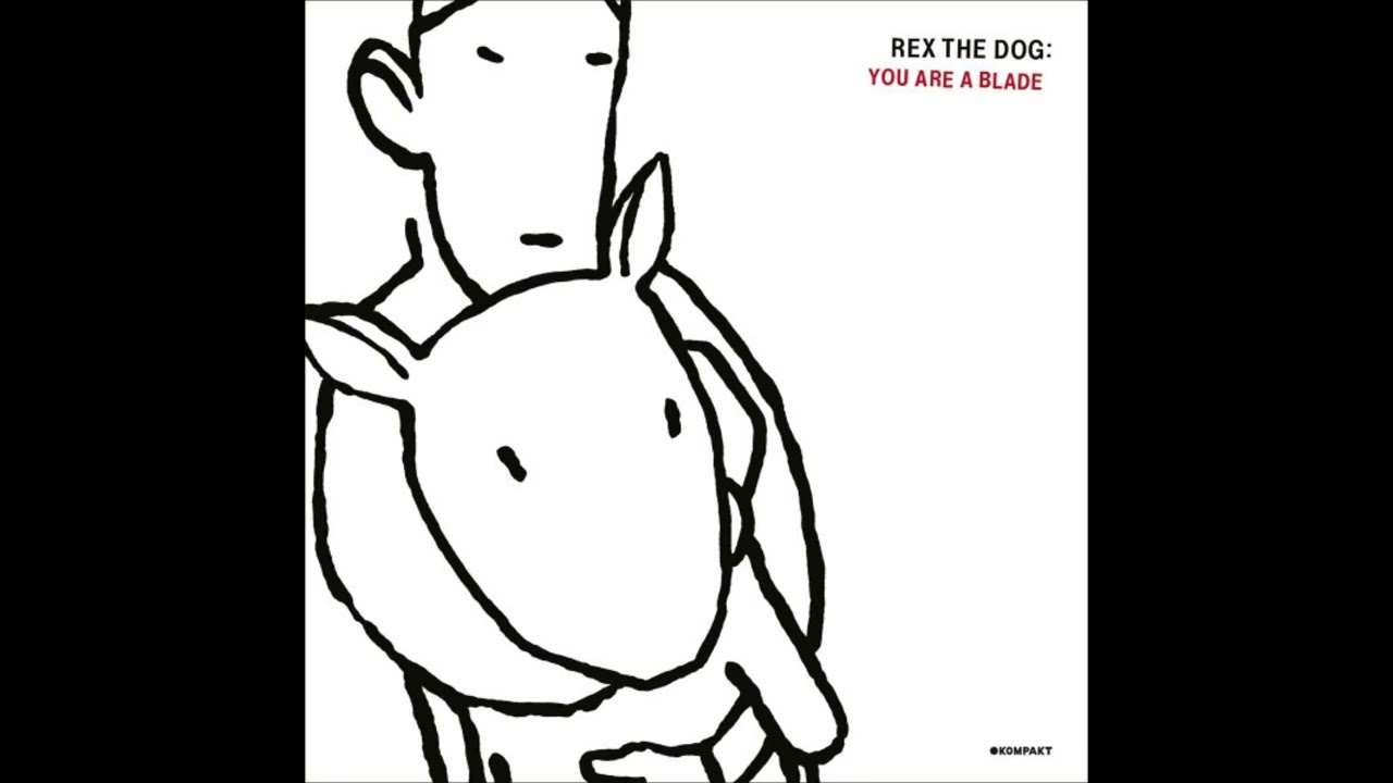 Rex The Dog - You Are A Blade
