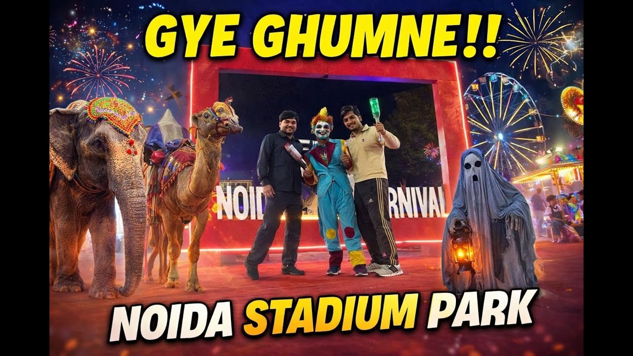 GYE GHUMNE! Noida Stadium Park Night Carnival 😱😂