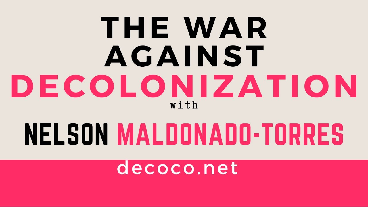 The War Against Decolonization, with Nelson Maldonado-Torres