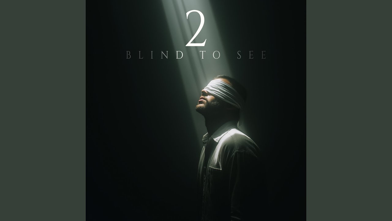 2 Blind to See