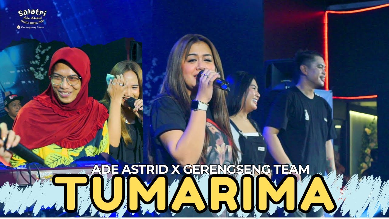 TUMARIMA - ADE ASTRID X GERENGSENG TEAM ( LIVE SHOW YUMIE CAFE )