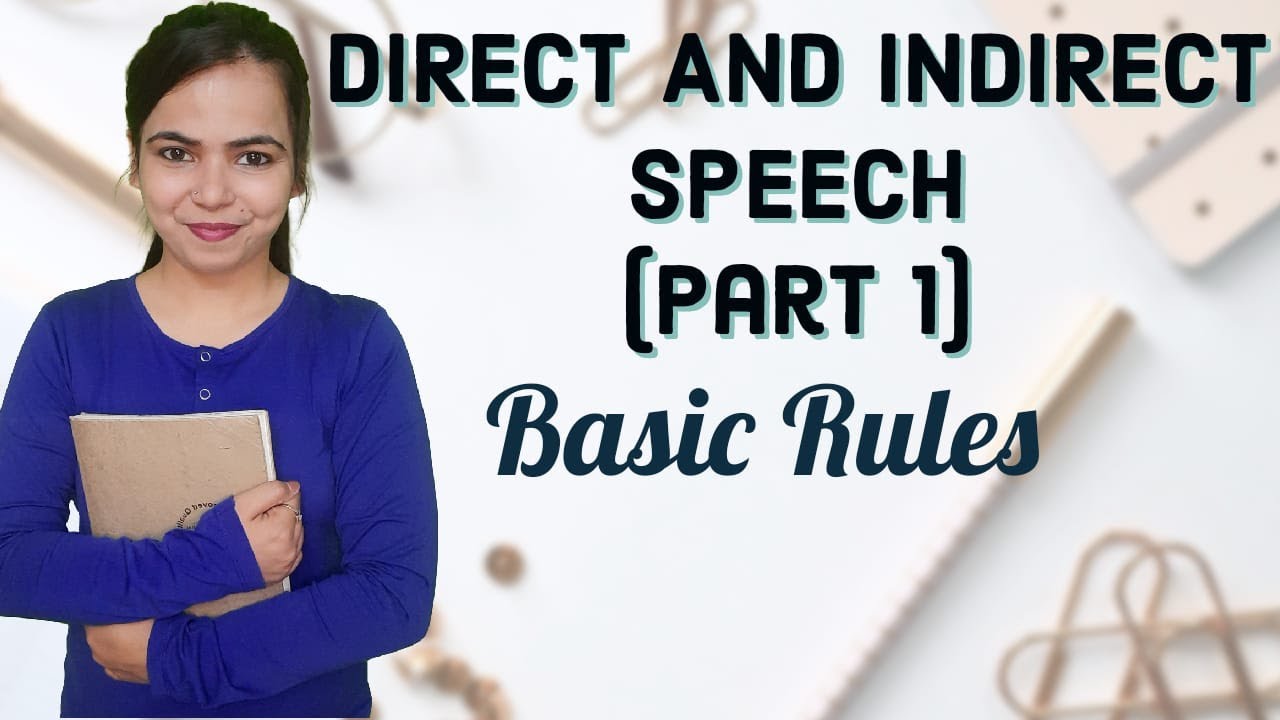 DIRECT AND INDIRECT SPEECH (Basic Rules)