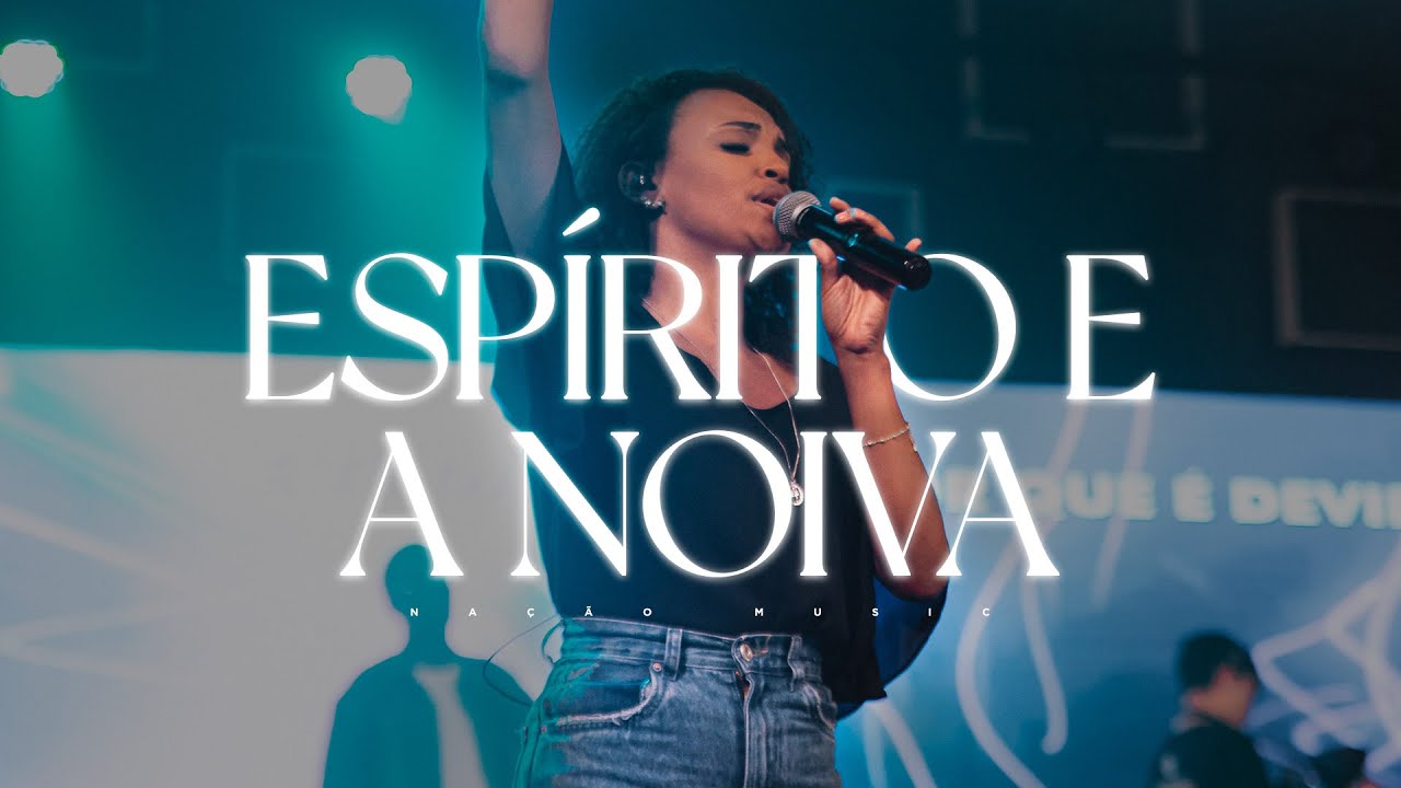 Espírito e a Noiva | Nação Music