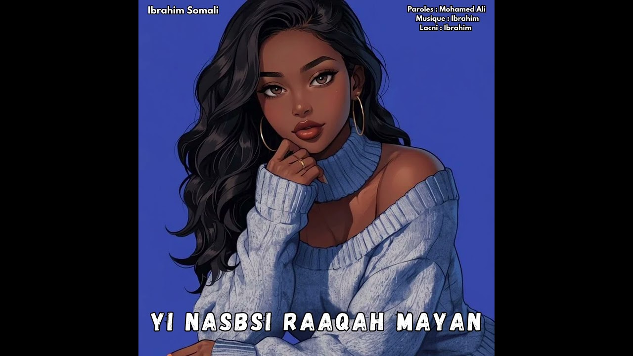 Ibrahim Somali - Yi nabsi Raaqah Mayan