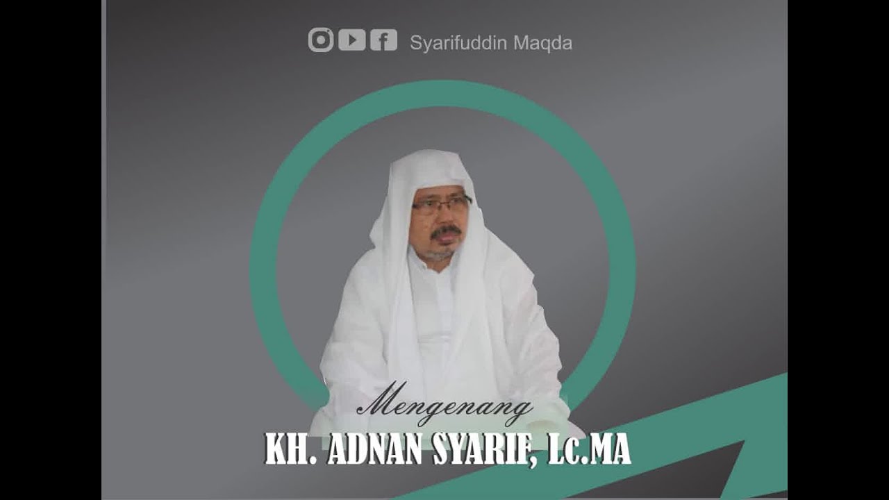 MENGENANG KIAI ADNAN SYARIF Lc, MA -- SYARIFUDDIN MAQDA (OFFICIAL VIDEO KLIP)