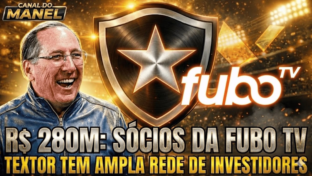 🚨🚨🚨 R$ 280M: SÓCIOS DA FUBO TV INJETARÃO DINHEIRO NO BOTAFOGO | TEXTOR TEM REDE DE INVESTIDORES