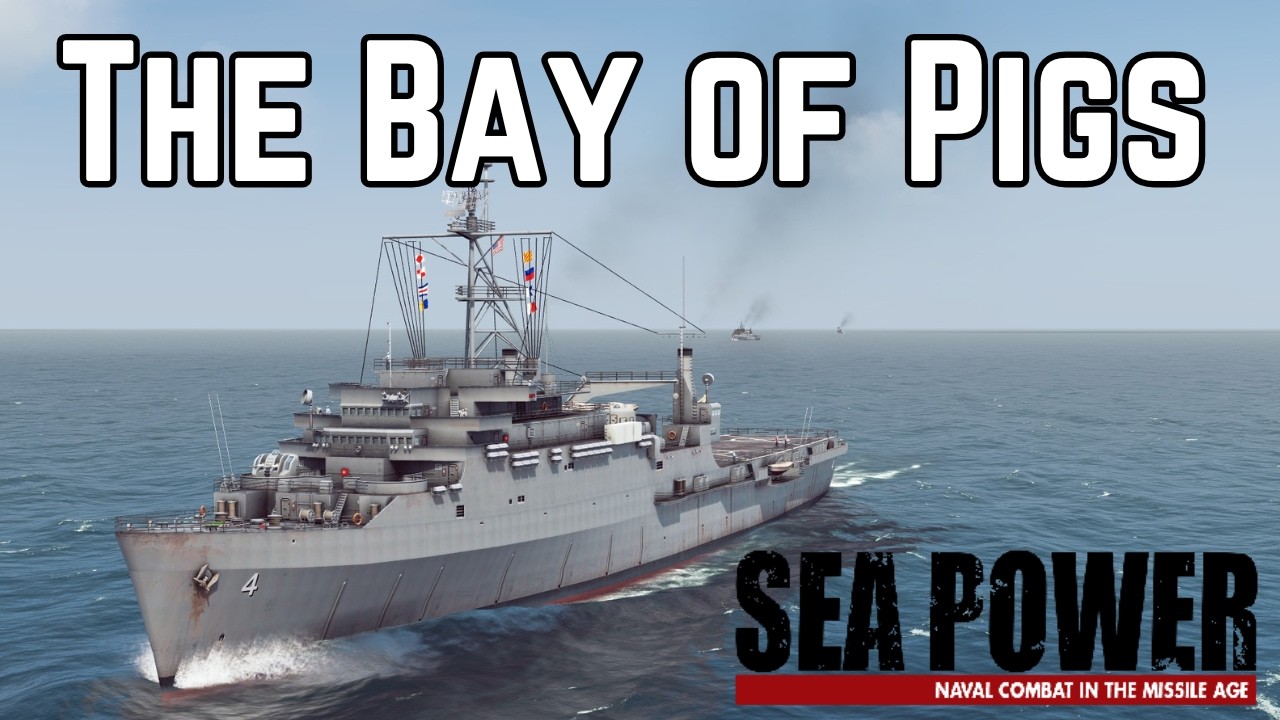 They're Invading Cuba, Again! - Bay Of Pigs 1/3 - SEA POWER
