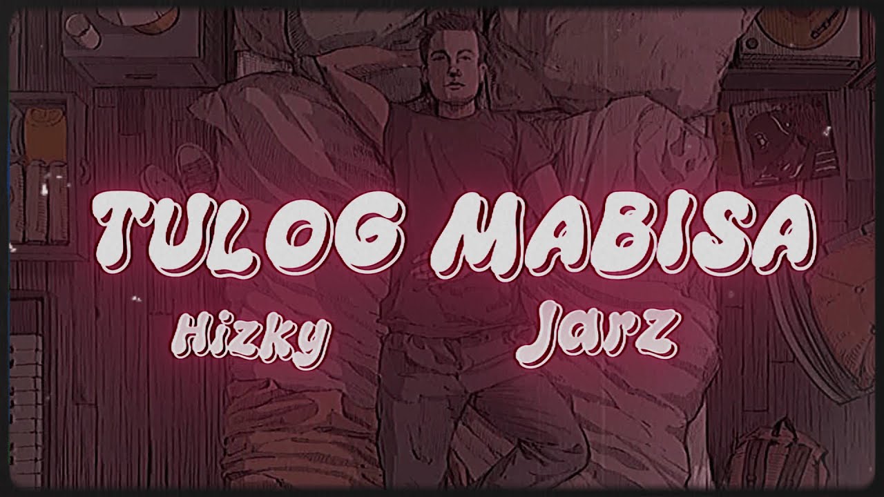 Hizky - TULOG MABISA ft. Jarz (Official Lyric Video)