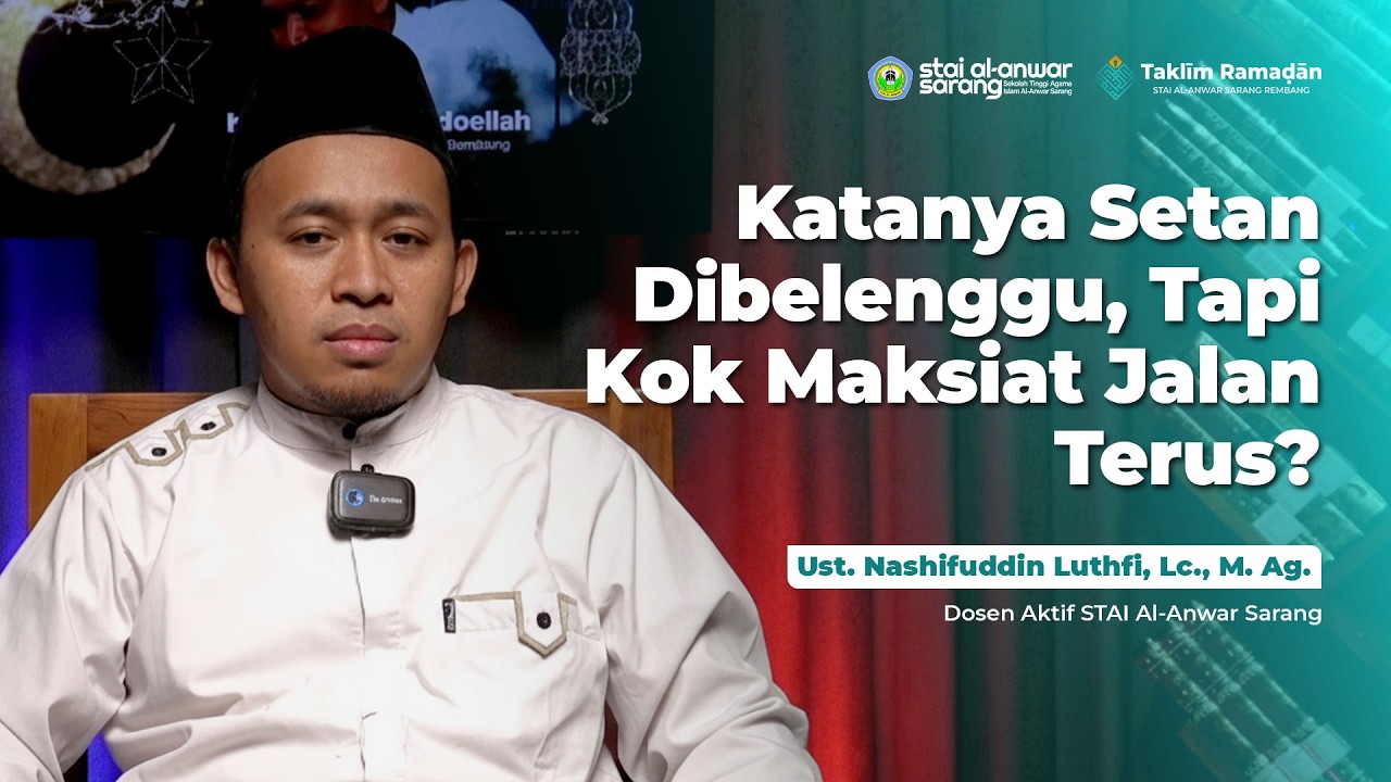 🔴EPS.22 | Katanya Setan Dibelenggu, Tapi Kok Maksiat Jalan Terus? | Ust. Nashifuddin Luthfi, M. Ag.