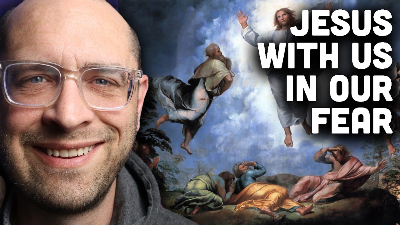 Jesus with us in our fear (Matthew 17:1-9)