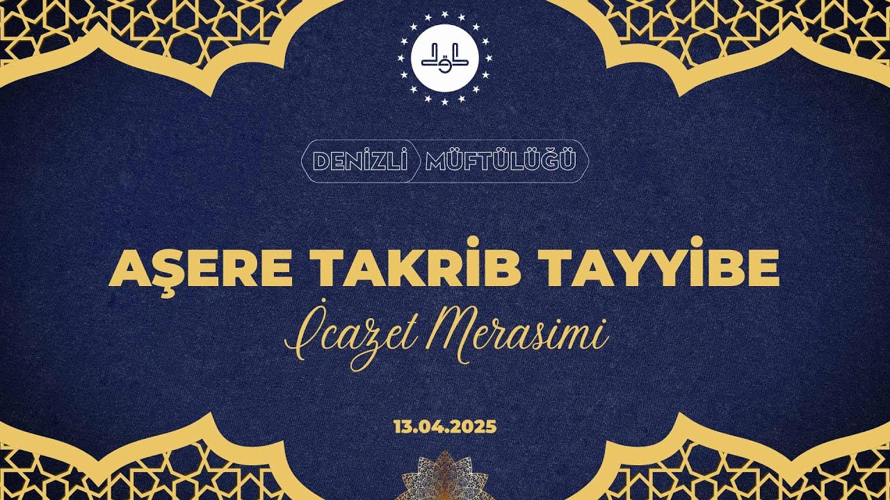 AŞERE TAKRİB TAYYİBE İCAZET MERASİMİ - DENİZLİ