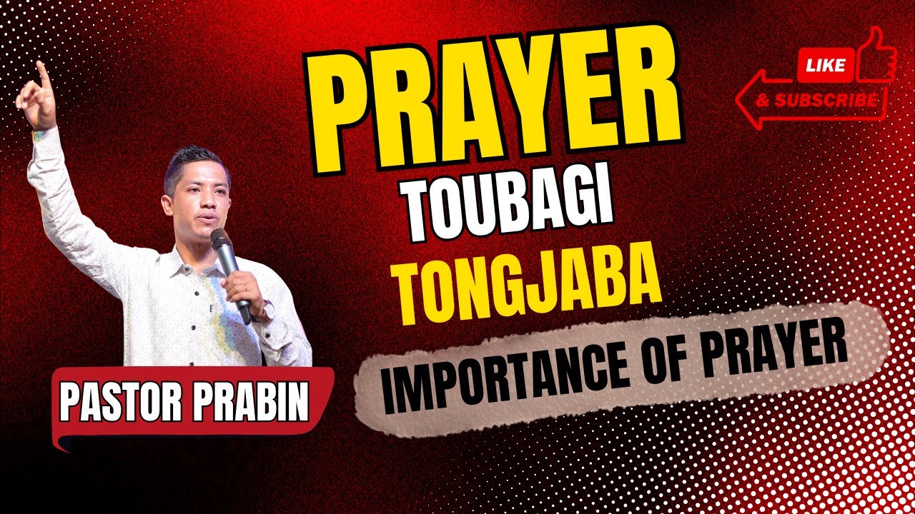Importance of Prayer// By Pastor Prabin Ahongshangbam// Manipuri Preaching