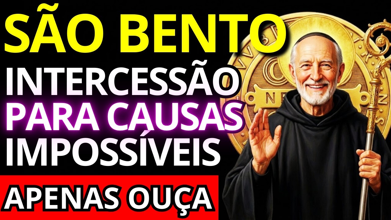 SÃO BENTO: ORAÇÃO PARA CAUSAS IMPOSSÍVEIS E URGENTES!