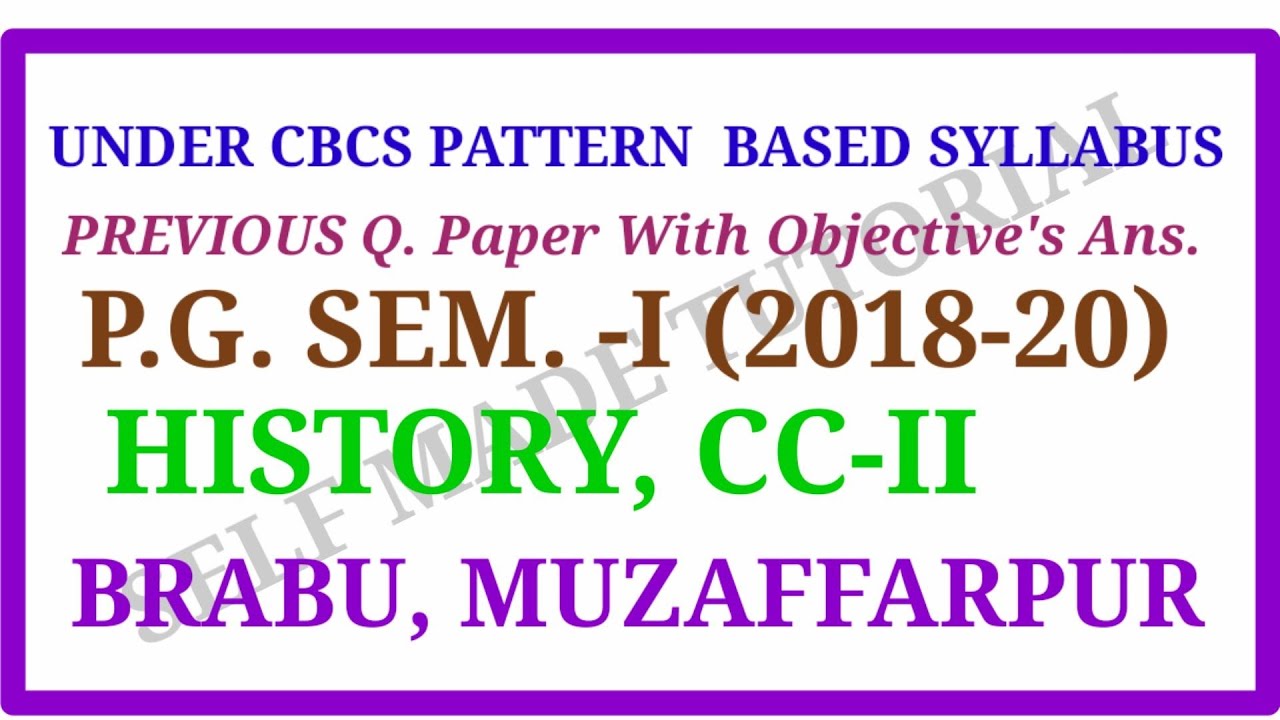 History, CC-II, PG-1st.Sem(2018-20), Previous year Q. paper With Ans. BRABU, MUZ.@Self Made Tutorial