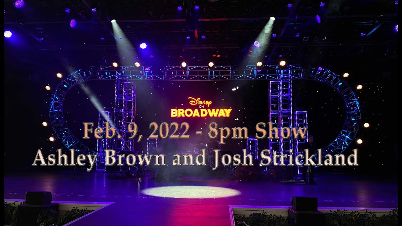 EPCOT Disney On Broadway - Ashley Brown and Josh Strickland - Feb 9, 2022 - 8pm