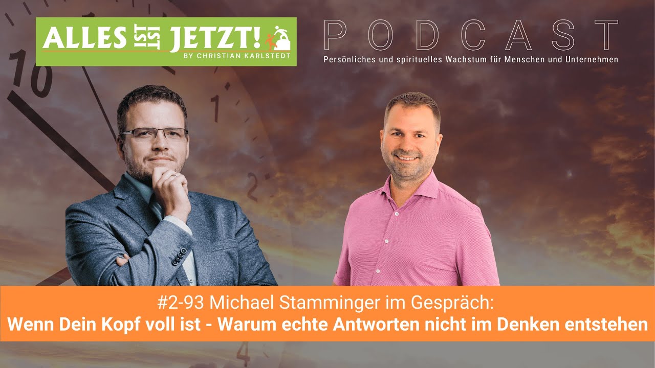 #2-93 Wenn Dein Kopf voll ist: Warum echte Antworten nicht im Denken entstehen | Michael Stamminger