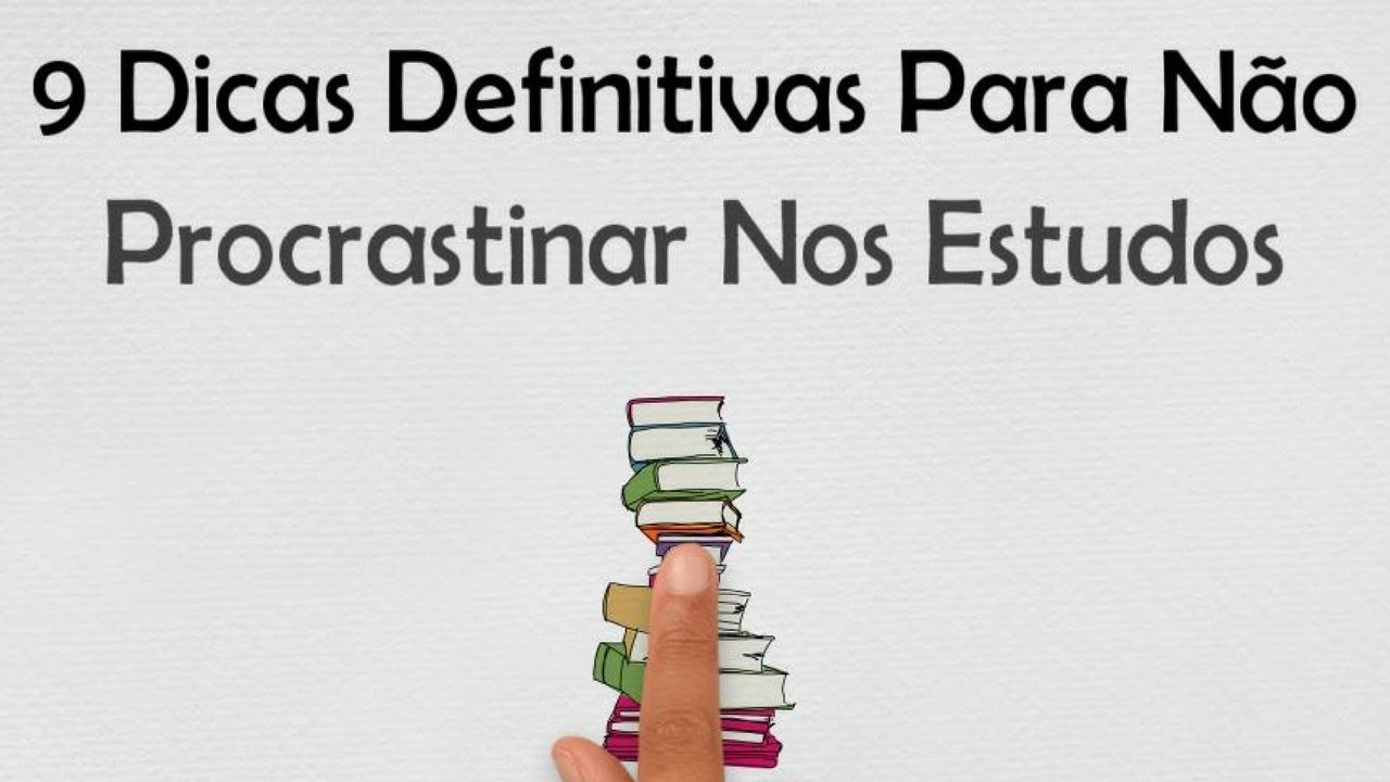 9 DICAS DEFINITIVAS PARA N&Atilde;O PROCRASTINAR NOS ESTUDOS