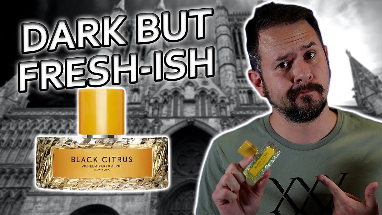 Vilhelm Parfumerie Black Citrus Review - A Dark 