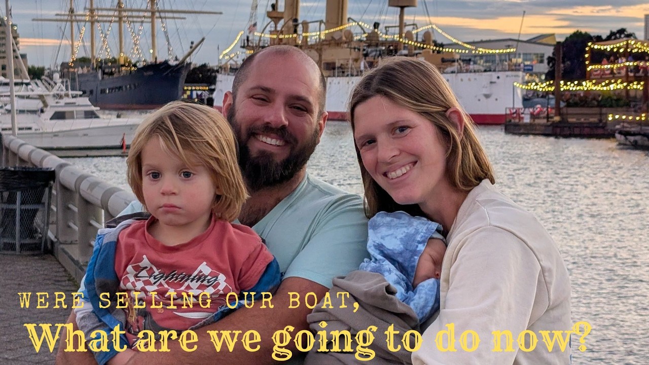 Ep. 24 WERE SELLING OUR BOAT, What are we going to do now?