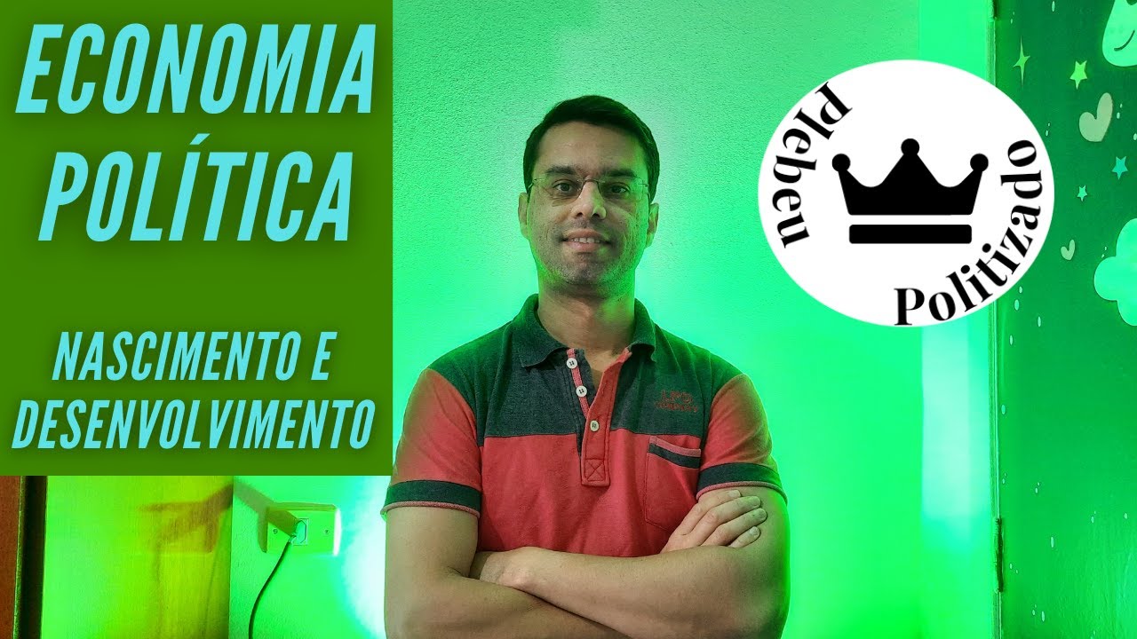 Economia Política, Nascimento e Desenvolvimento. Ep. 011.