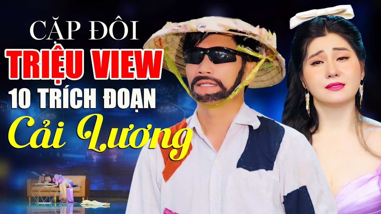 10 Trích Đoạn Cải Lương Hay Nhất Của Cặp Đôi TRIỆU VIEW Mai Phương Thảo & Cổ Thạch Xuyên