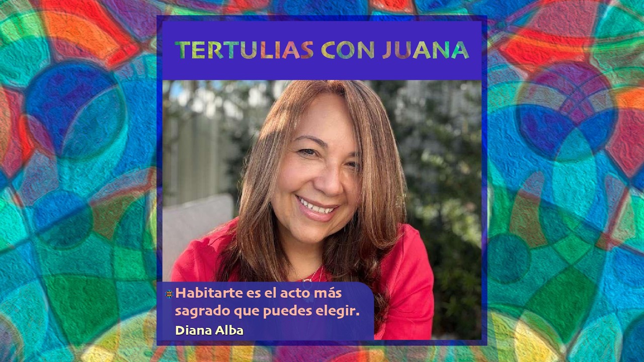 🦋 176. Habitarte es el acto más sagrado que puedes elegir | Diana Alba – Tertulias con Juana