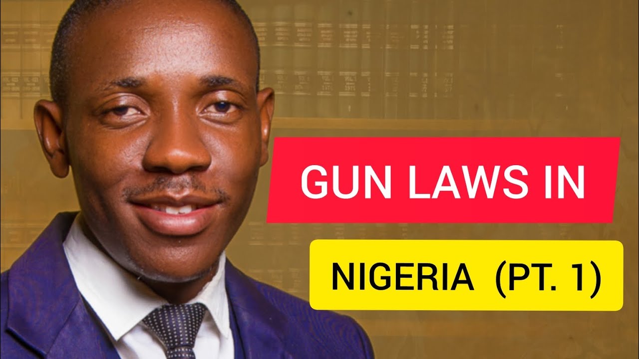 GUN LAWS IN NIGERIA (PT. 1) #counselfelix firearms #criminalcases