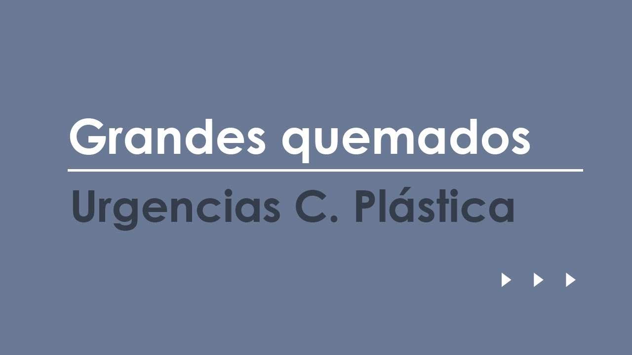 Grandes quemados. Urgencias más frecuentes en Cirugía Plástica