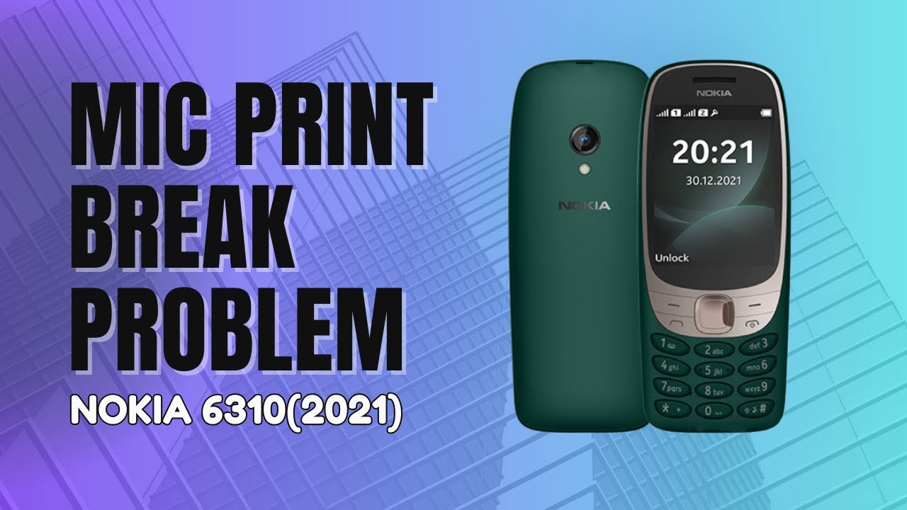 Mic print break problem Nokia 6310 (2021) | Nokia 6310 mic solution | Mic not working how to fix