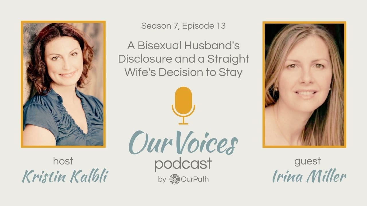 A Bisexual Husband's Disclosure and a Straight Wife's Decision to Stay with Irina Miller