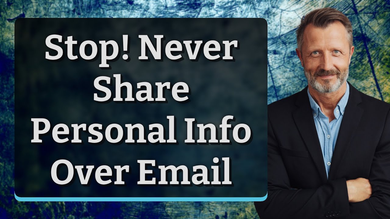 Stop! Never Share Personal Info Over Email