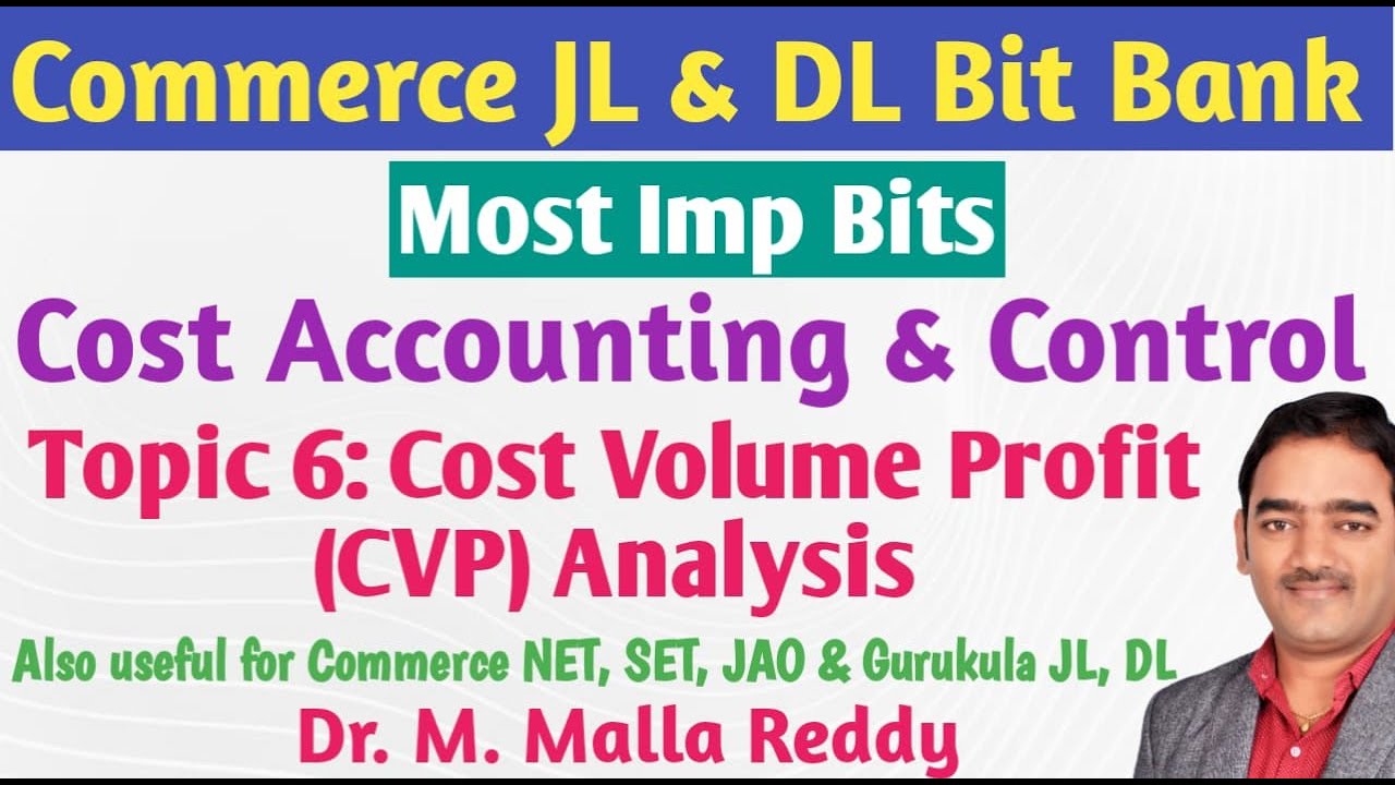JL DL Commerce Bits | Cost Accounting & Control | Cost Volume Profit Analysis | Dr. M. Malla Reddy