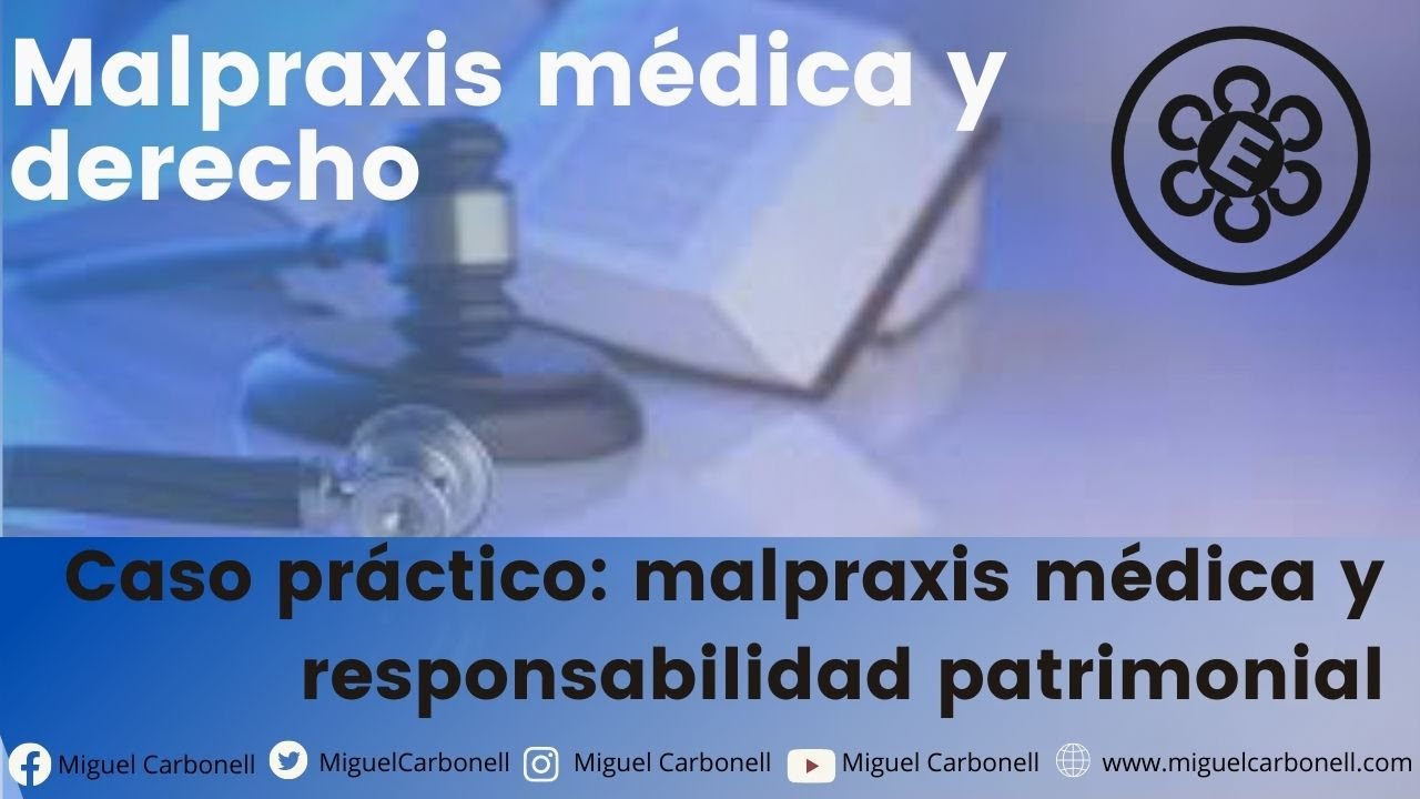 Caso práctico: malpraxis médica y responsabilidad patrimonial
