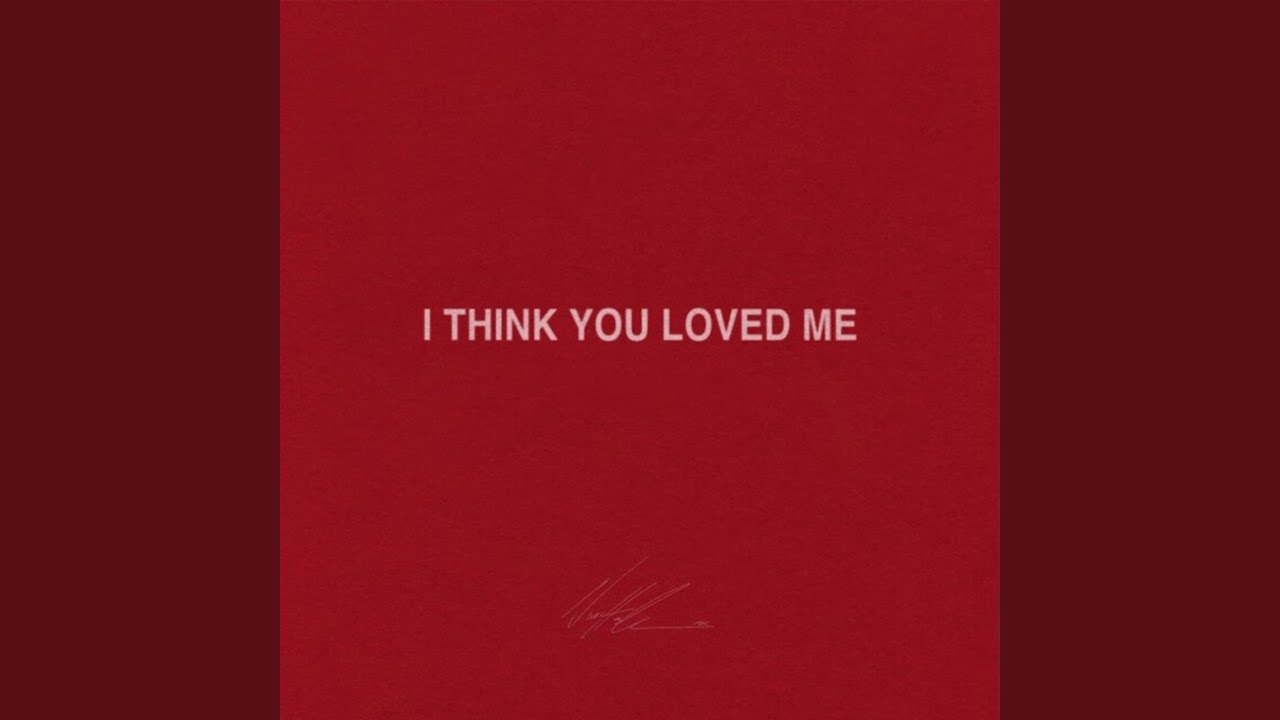 I Think You Loved Me