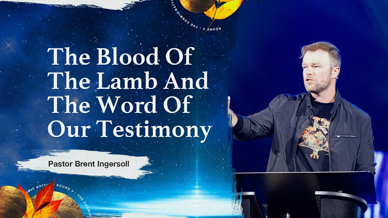 The Blood Of The Lamb And The Word Of Our Testimony - Revelation 3 (Week 3) | Pastor Brent Ingersoll