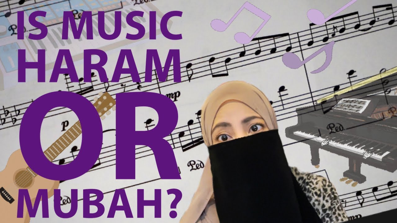 Islam: Is music impermissible (haram) or permissible (mubah)?