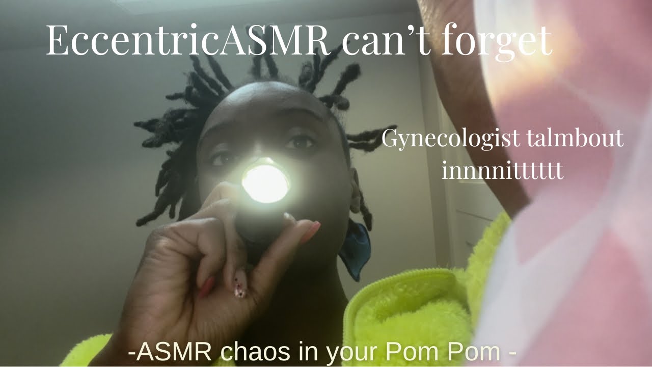 ASMR FAV  gynecologist talmbout innitttt🥴🤌🏾