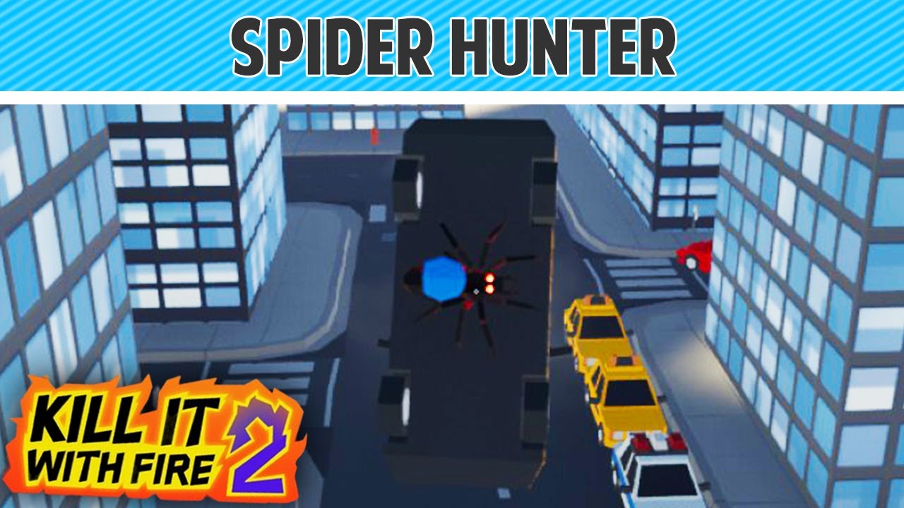 Kill it With Fire 2 - Downtown Arachnitopia - Headhunter