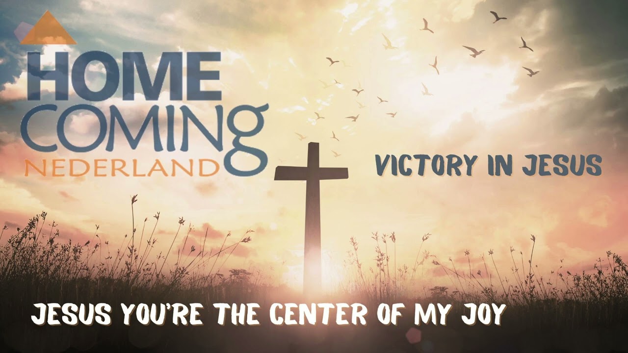 Homecoming Nederland Jesus you're the center of my joy