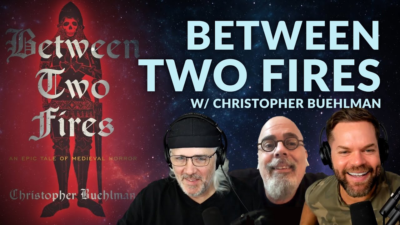 Between Two Fires w/ Christopher Buehlman