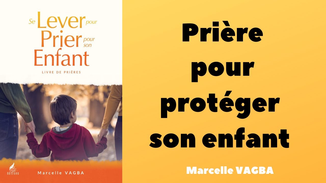 PRIÈRE POUR PROTÉGER SON ENFANT /Marcelle VAGBA