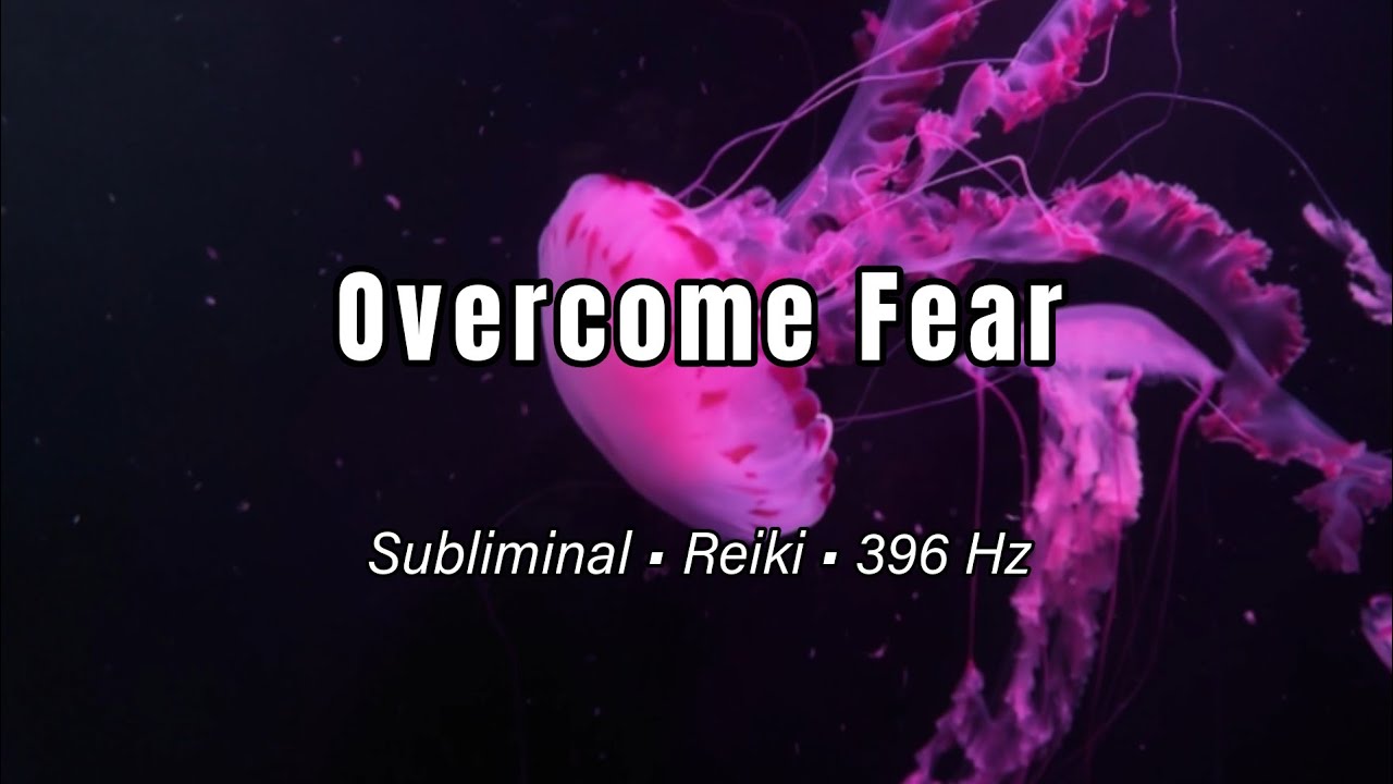 Overcome Fear Frequency | Subliminal + Reiki + 396 Hz  | Release Anxiety