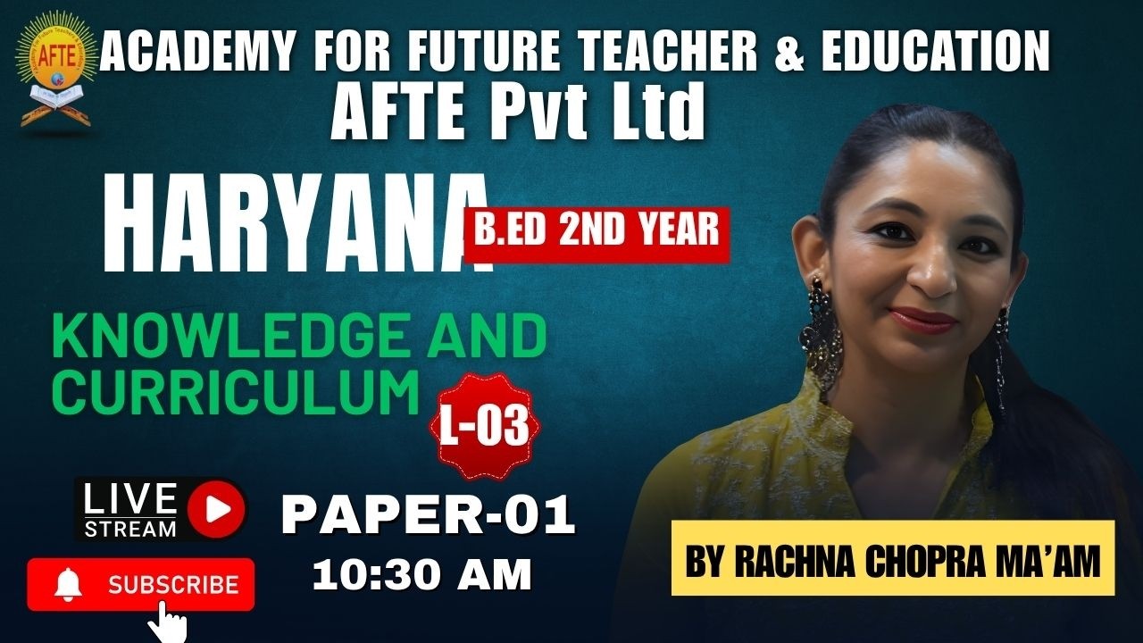 B.Ed 2nd Year | Knowledge and Curriculum | Paper 01 | Lecture 03 | Rachna Ma&rsquo;am | AFTE Institute