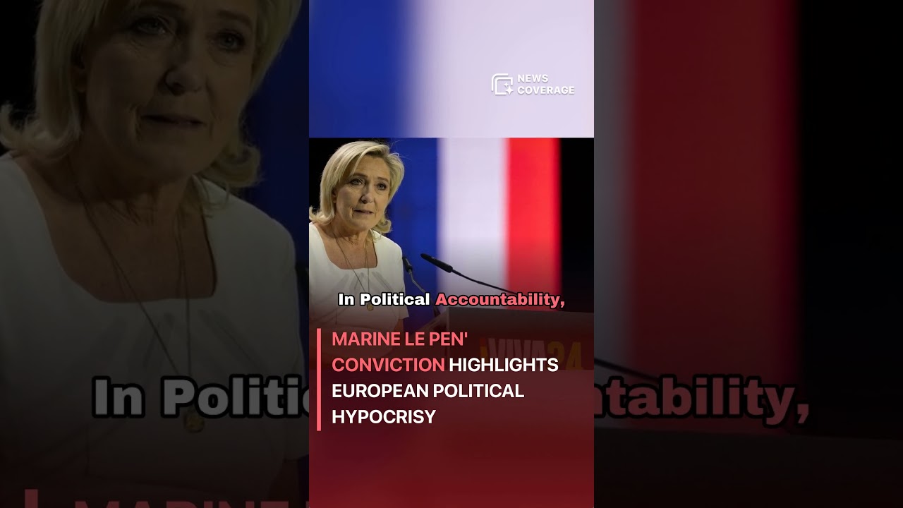 Marine Le Pen's Conviction Highlights European Political Hypocrisy #worldnews #news