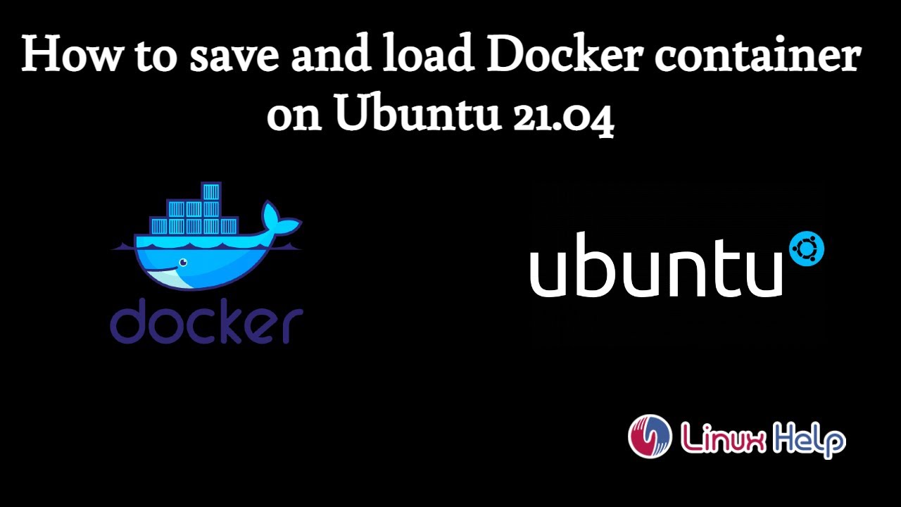 How to save and load Docker container on Ubuntu 21.04