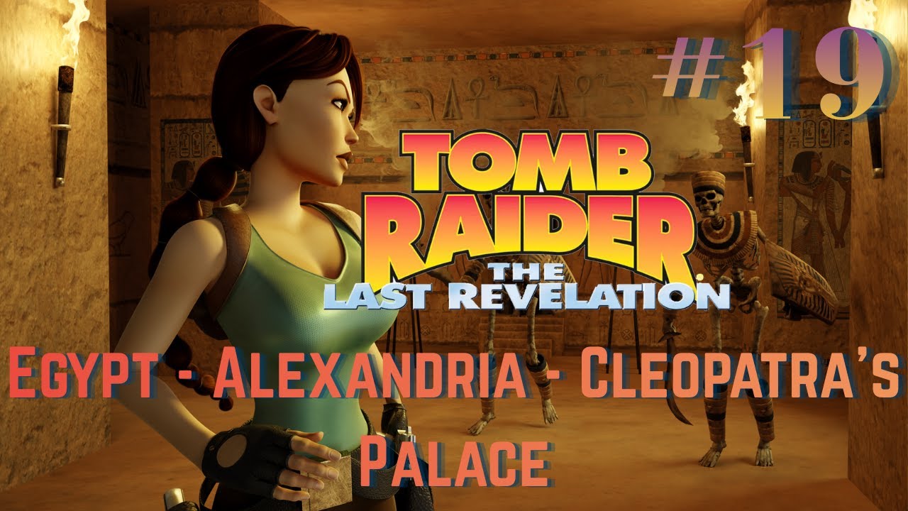 Tomb Raider The Last Revelation Remastered - Egypt #19 - Cleopatra's Palace